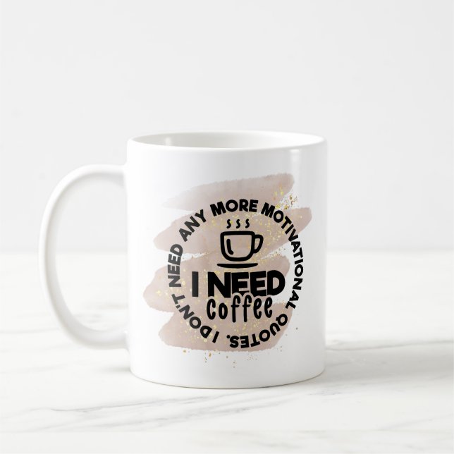 Mug De Café Drôle - J'Ai Besoin De Café, Pas De Ci (Gauche)