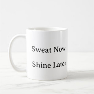 Mug de conditionnement physique - Sweat Now Shine