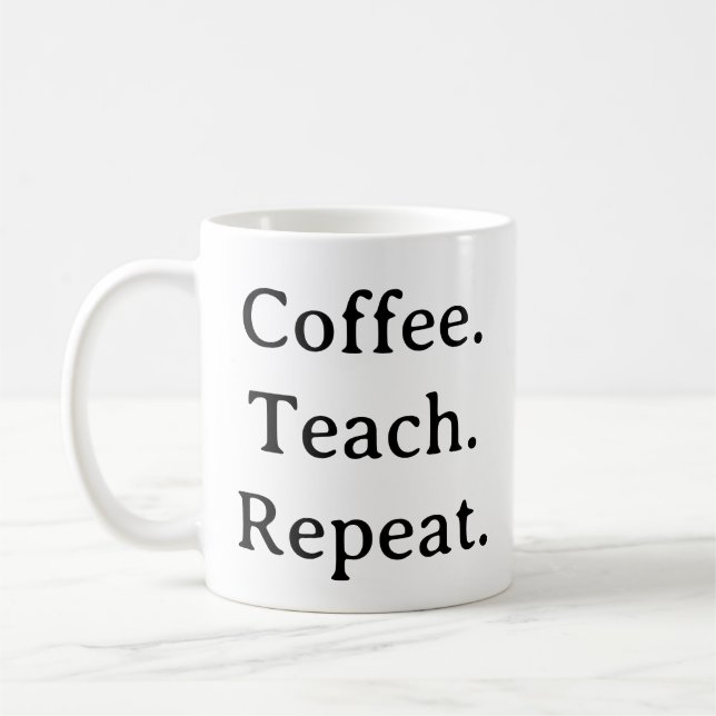 Mug de l'enseignant - Coffee Teach Repeat Don (Gauche)