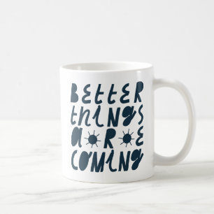 Mug De meilleures choses arrivent
