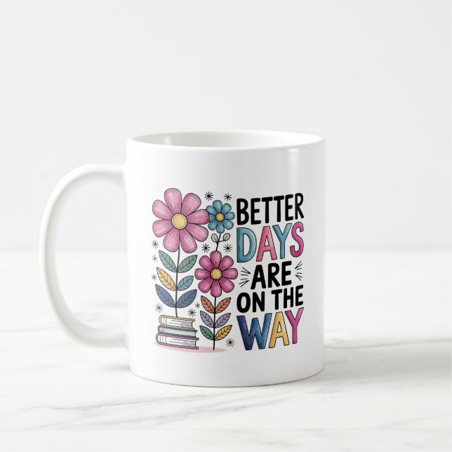 Mug De Meilleurs Jours Sont En Route | Floral inspiran (Gauche)