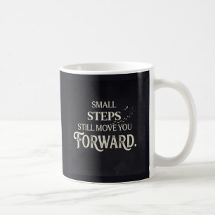 Mug De petits pas vous font avancer.