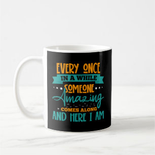 Mug De Temps En Temps, Quelqu'Un D'Extraordinaire Arri