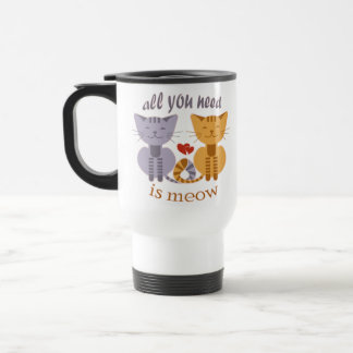Mug De Voyage All you need is meow Valentine cats