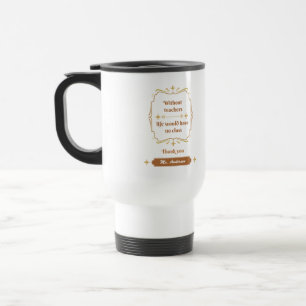 Mug De Voyage Appréciation de l'enseignant de la classe d'or