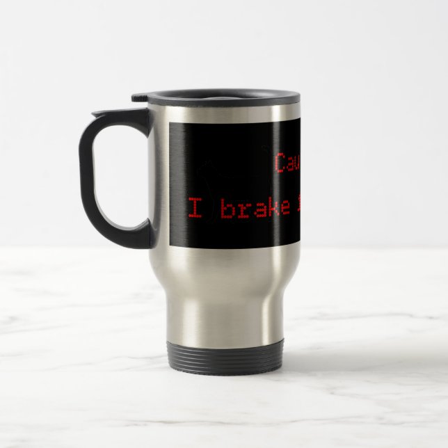 Mug De Voyage Attention, je freine pour les morons (Gauche)