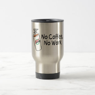 Mug De Voyage Aucun café aucun travail