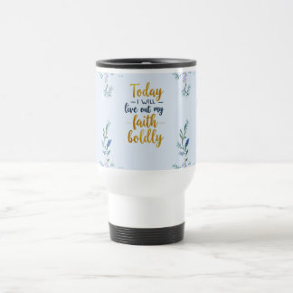 Mug De Voyage Aujourd'hui, je vivrai ma foi avec audace.