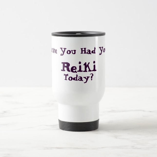 Mug De Voyage Avez-Vous Eu Le Reiki Aujourd'Hui ? (Centre)