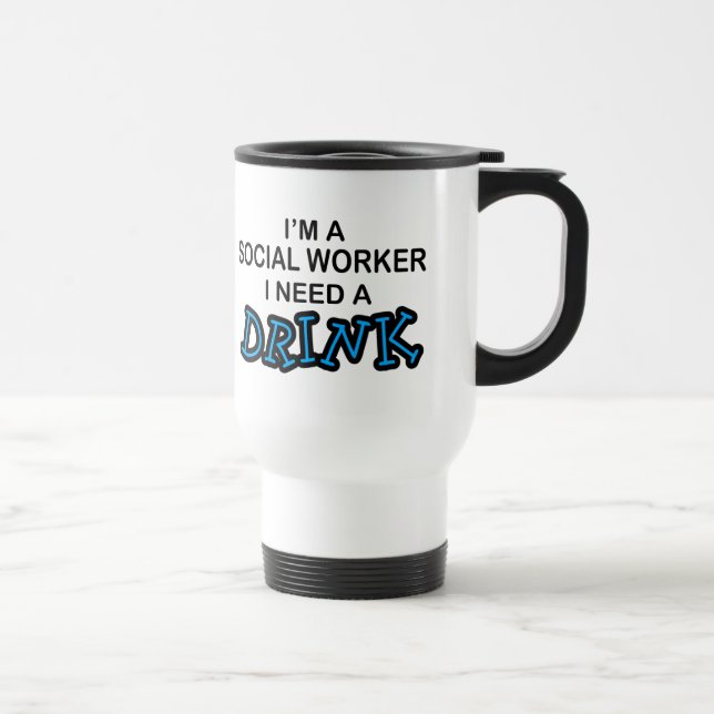 Mug De Voyage Ayez besoin d'une boisson - assistant social (Droite)