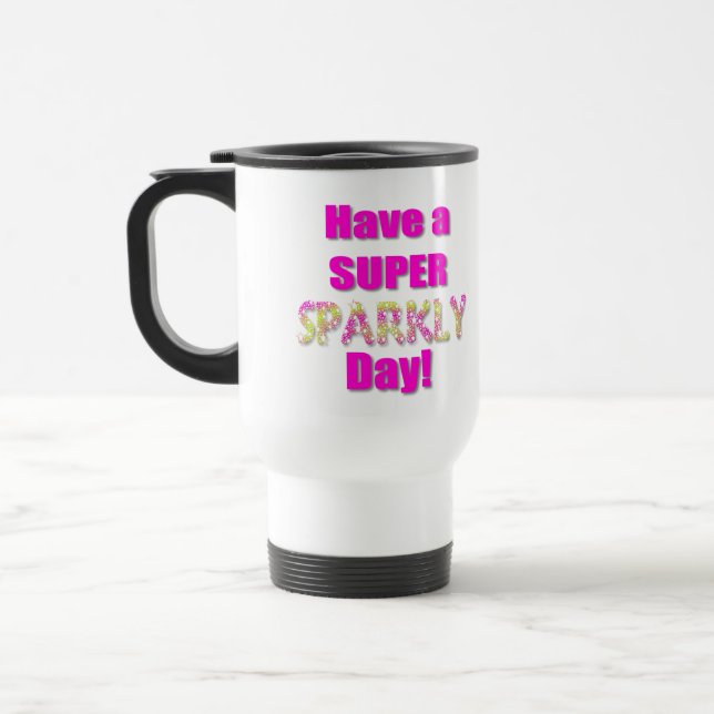 Mug De Voyage Ayez un jour scintillant superbe ! (Gauche)