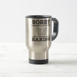 Mug De Voyage Baker Désolé, je n'écoutais pas que je pensais à p