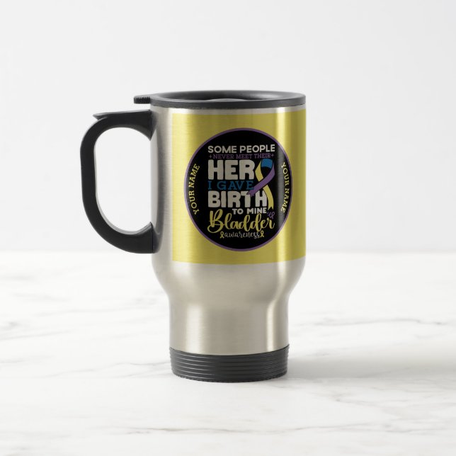 Mug De Voyage Bladder warrior Some People Never Meet Their Hero (Gauche)