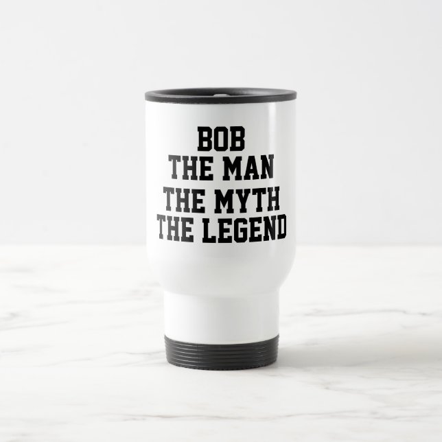 Mug De Voyage Bob : Homme, mythe, légende, texte noir drôle (Centre)