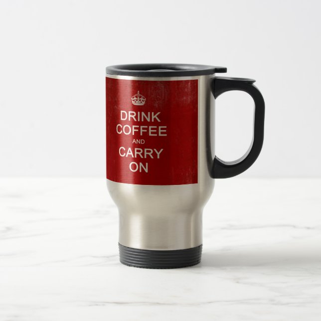 Mug De Voyage Boire du café et continuer, garder le calme (Droit)