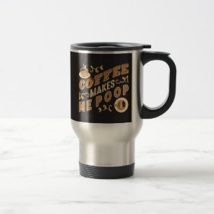 Mug De Voyage Café Drôle Me Fait Faire Caca
