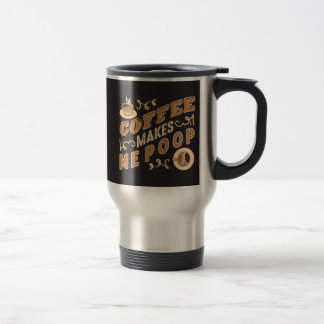 Mug De Voyage Café Drôle Me Fait Faire Caca