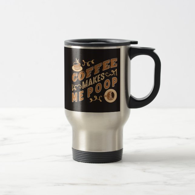 Mug De Voyage Café Drôle Me Fait Faire Caca  (Droit)