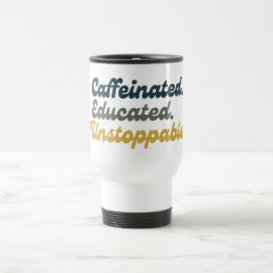 Mug De Voyage Caféiné. Éduqué. Inarrêtable.