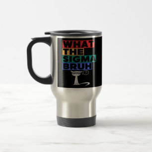 Mug De Voyage Ce que Sigma Mème Chat Funny Tee Kitty Bruh