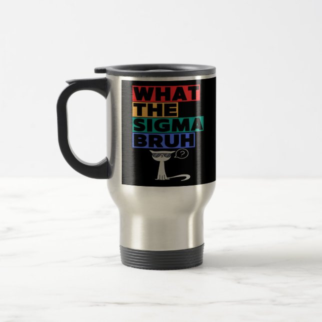 Mug De Voyage Ce que Sigma Mème Chat Funny Tee Kitty Bruh (Gauche)