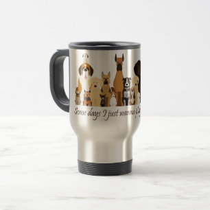 Mug De Voyage Certains jours je veux juste jouer avec mon chien 