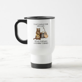 Mug De Voyage C'est ce que je fais Je Pet Chats Je Joue Guitares