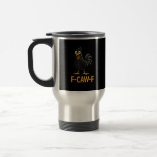 Mug De Voyage Chemises drôles de poulet F-Caw-F F-Caw-F Chicken