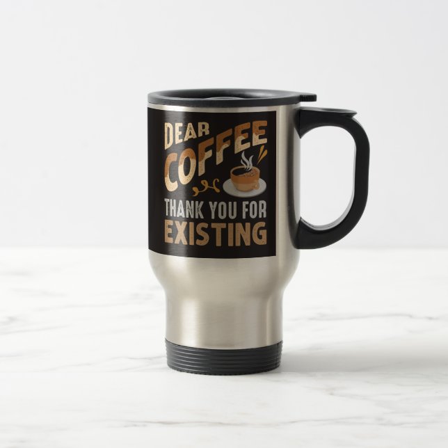 Mug De Voyage Cher café merci d'exister drôle  (Droit)