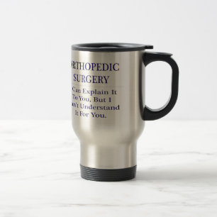 Mug De Voyage Chirurgie orthopédique ... Expliquer ne pas compr