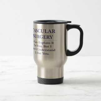 Mug De Voyage Chirurgie vasculaire .. Expliquer ne pas comprendr