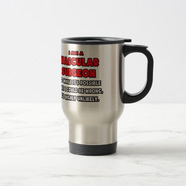 Mug De Voyage Chirurgien vasculaire drôle .. Très improbable (Droit)
