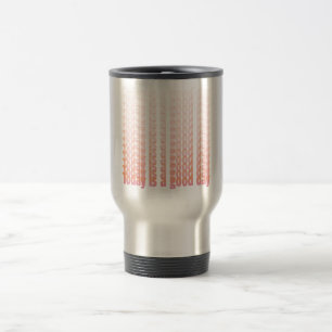 Mug De Voyage Citation Aujourd'Hui Est Une Bonne Journée Peach E