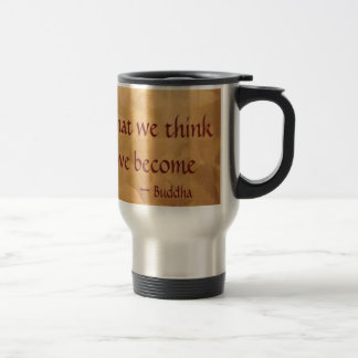 Mug De Voyage Citation De Bouddha ; Ce Que Nous Pensons Devenir