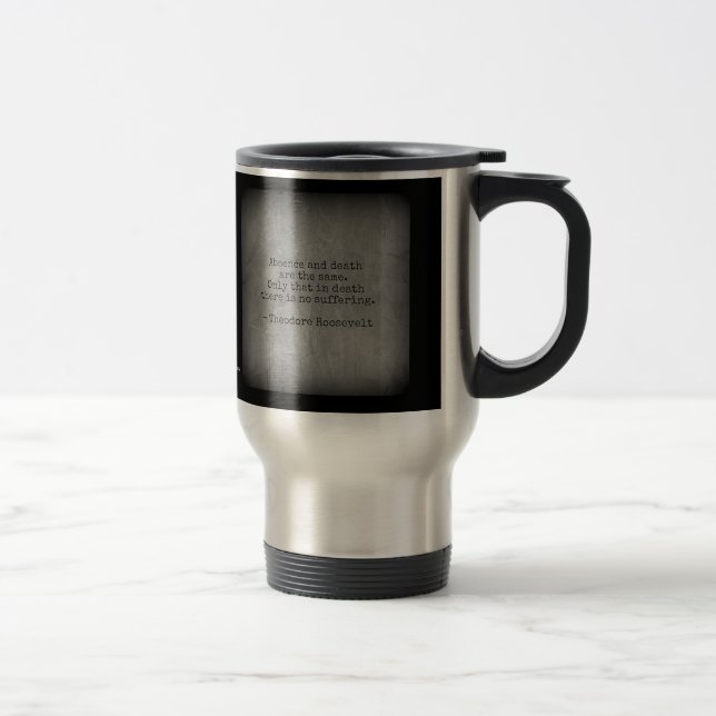 Mug De Voyage Citation de Teddy Roosevelt - Absence & Mort (Droit)