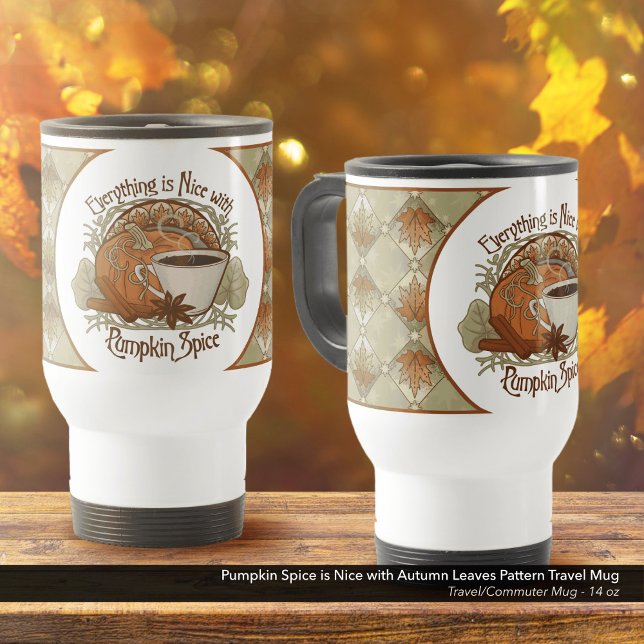 Mug De Voyage Citrouille Spice Coffee Art et Feuilles d'automne  (Everything is Nice with Pumpkin Spice Design with Autumn Leaves Pattern - 14 oz Travel Mug)