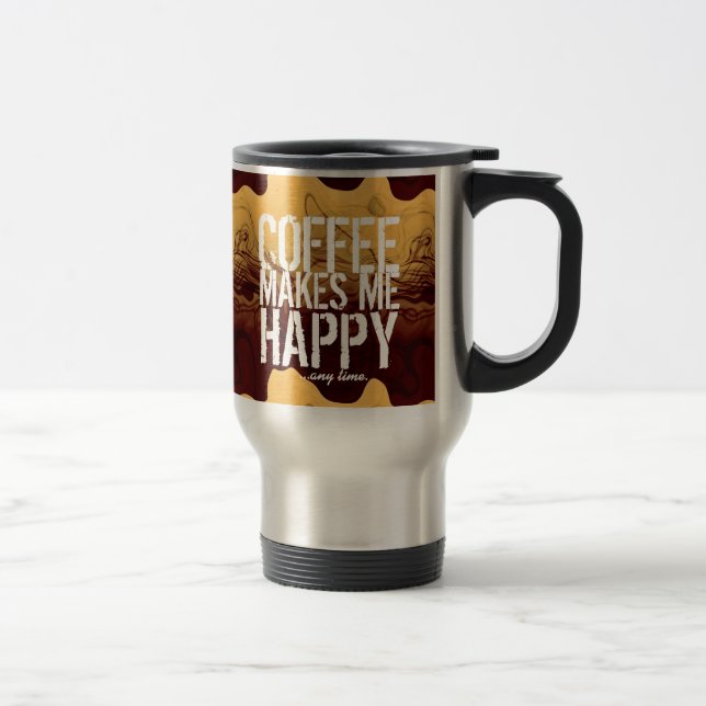 Mug De Voyage Coffee makes me Happy any time (Droit)