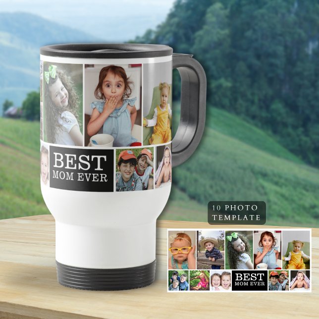 Mug De Voyage Créez votre propre collection photo 10 Meilleure m (Create Your Own 10 Photo Collage Best Mom Ever Travel Mug
)