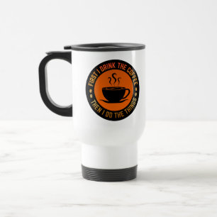 Mug De Voyage d'abord je bois le café puis je fais les choses