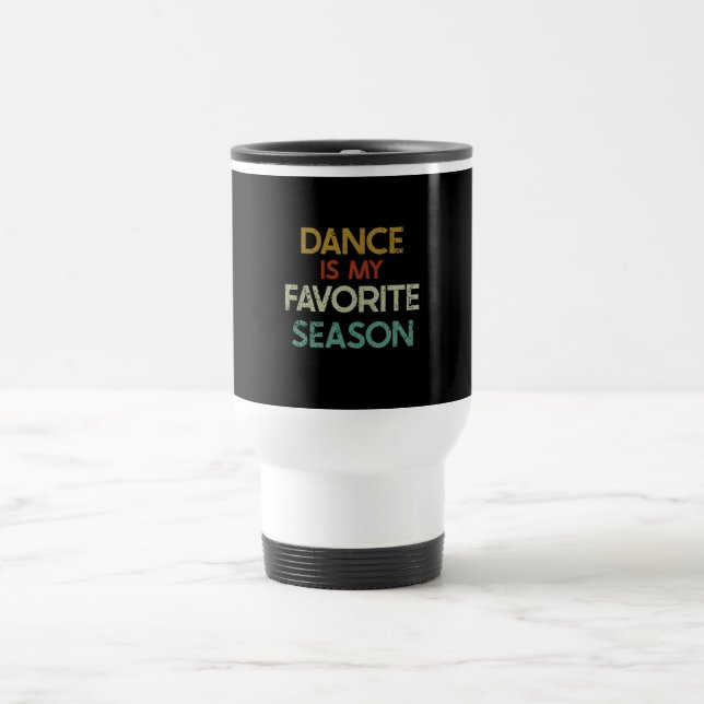 Mug De Voyage Danse - La Danse Est Ma Saison Préférée (Centre)
