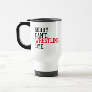 Mug De Voyage Désolé ne peut pas lutter au revoir lutteur