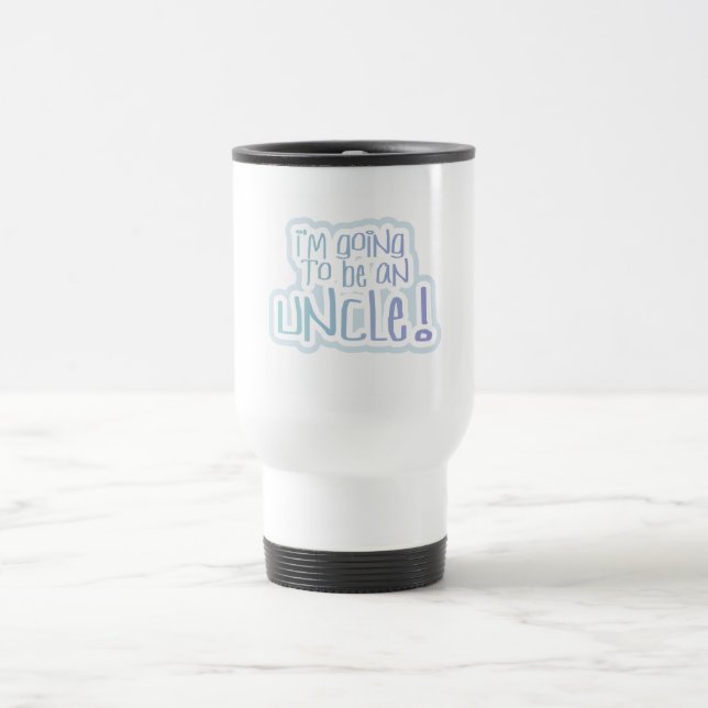 Mug De Voyage Devenir un Tshirt et un Cadeau à l'oncle (Centre)