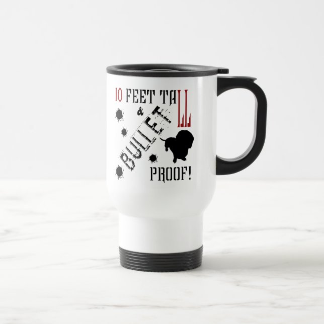 Mug De Voyage Dix pieds de grand et preuve de balle ! (Droite)