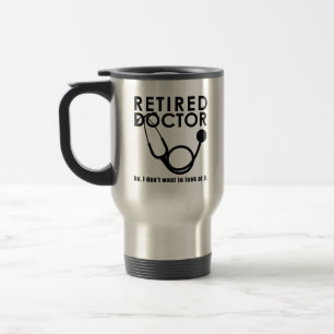 Mug De Voyage Docteur retraité w Stethoscope et Sassy Funny Cit