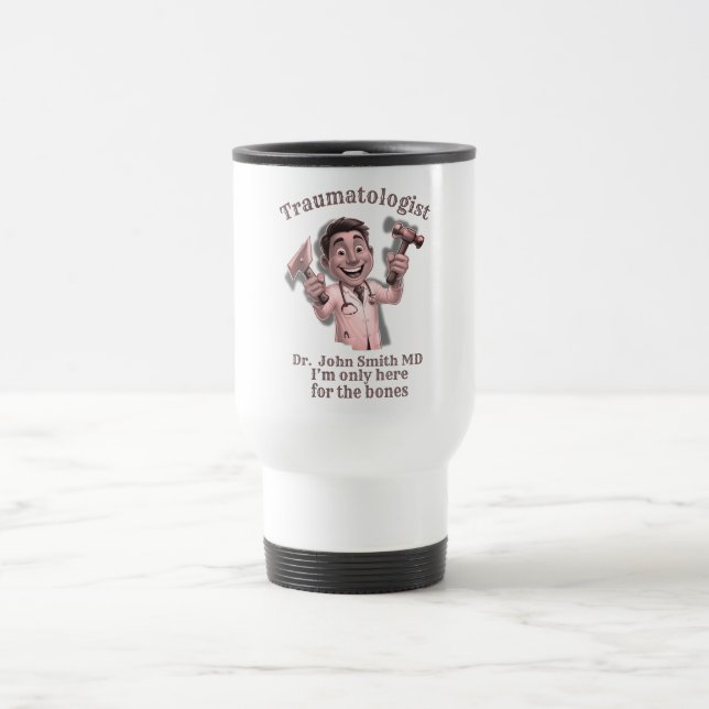 Mug De Voyage  DOCTOR traumatologist I’m only here for the bones (Centre)