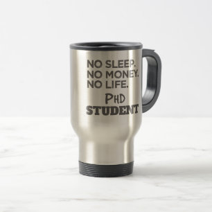 Mug De Voyage Doctorat Don No Sleep No Money No Life Phd Student