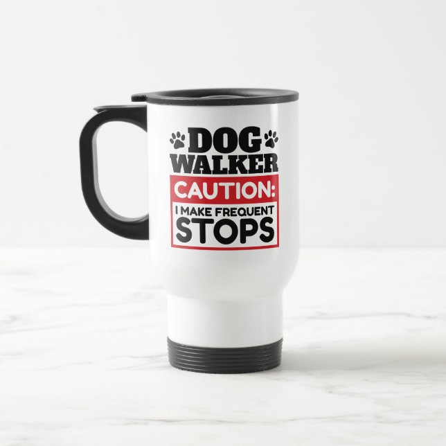 Mug De Voyage Dog Walker Caution I Make Frequent Stops (Gauche)
