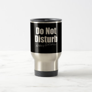MUG DE VOYAGE DONT DISTURB DÉJÀ DÉTURBÉ COMMENTAIRES FUNNY