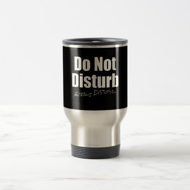 MUG DE VOYAGE DONT DISTURB DÉJÀ DÉTURBÉ COMMENTAIRES FUNNY (Centre)
