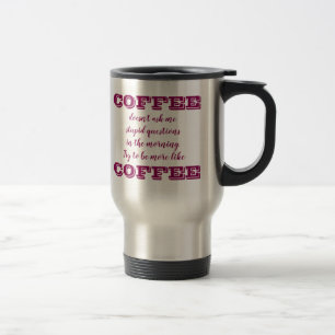 Mug De Voyage Drôle café Voyage Mug   Être plus comme du café